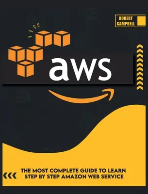 Aws : Le guide le plus complet pour apprendre pas à pas Amazon Web Service - Aws: The Most Complete Guide to Learn Step by Step Amazon Web Service