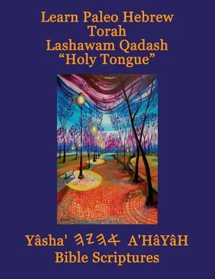 Apprendre l'hébreu paléo Torah Lashawam Qadash Langue Sainte Yasha Ahayah Bible d'étude Aleph Tav (YASAT) - Learn Paleo Hebrew Torah Lashawam Qadash Holy Tongue Yasha Ahayah Bible Scriptures Aleph Tav (YASAT) Study Bible