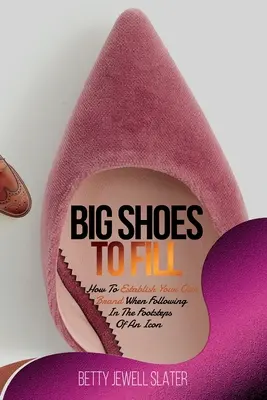 De grandes chaussures à remplir : comment établir sa propre marque en suivant les traces d'une icône - Big Shoes To Fill: How To Establish Your Own Brand When Following In The Footsteps of An Icon