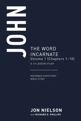Jean : Le Verbe Incarné, Volume 1 (Chapitres 1-10) - John: The Word Incarnate, Volume 1 (Chapters 1-10)