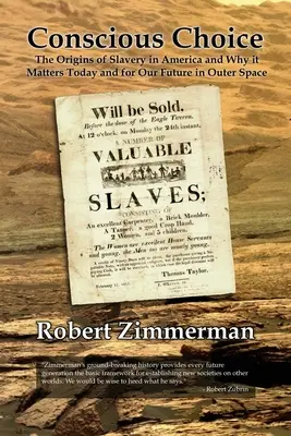 Conscious Choice : The Origins of Slavery in America and Why it Matters Today and for Our Future in Outer Space (Choix conscient : Les origines de l'esclavage en Amérique et pourquoi cela est important aujourd'hui et pour notre avenir dans l'espace) - Conscious Choice: The Origins of Slavery in America and Why it Matters Today and for Our Future in Outer Space