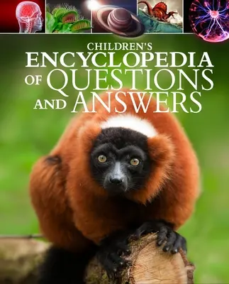 Encyclopédie des questions et réponses pour enfants : L'espace, la planète Terre, les animaux, le corps humain, la science, la technologie - Children's Encyclopedia of Questions and Answers: Space, Planet Earth, Animals, Human Body, Science, Technology