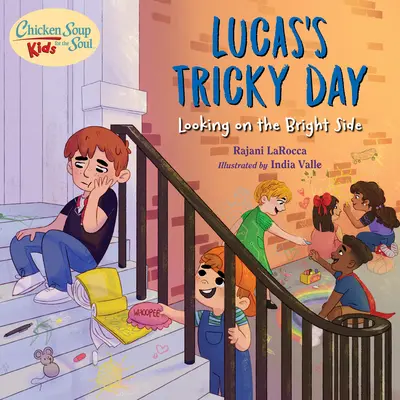 Soupe de poulet pour l'âme des enfants : La journée difficile de Lucas : Le bon côté des choses - Chicken Soup for the Soul Kids: Lucas's Tricky Day: Looking on the Bright Side