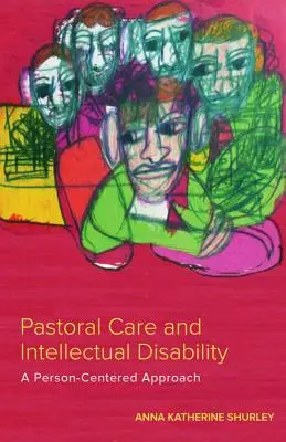 Pastorale et déficience intellectuelle : Une approche centrée sur la personne - Pastoral Care and Intellectual Disability: A Person-Centered Approach