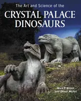 Art et science des dinosaures du Crystal Palace - Art and Science of the Crystal Palace Dinosaurs