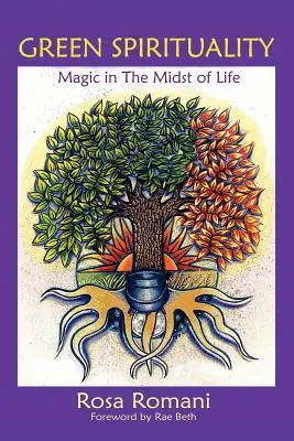 La spiritualité verte : La magie au cœur de la vie - Green Spirituality: Magic in the Midst of Life