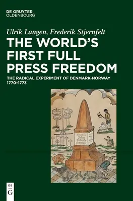 La première liberté de la presse au monde : L'expérience radicale du Danemark et de la Norvège 1770-1773 - The World's First Full Press Freedom: The Radical Experiment of Denmark-Norway 1770-1773
