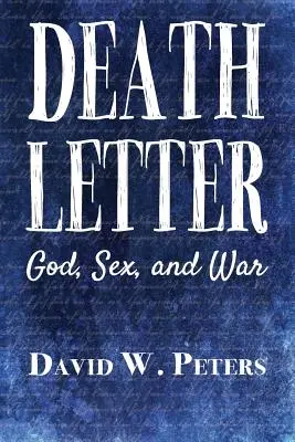 Lettre de décès : Dieu, le sexe et la guerre - Death Letter: God, Sex, and War