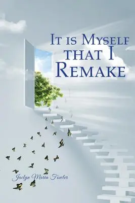 C'est moi-même que je refais - It is Myself that I Remake