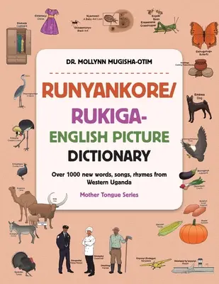 Dictionnaire en images Runyankore/Rukiga-Anglais : Plus de 1000 nouveaux mots, chansons et rimes de l'ouest de l'Ouganda - Runyankore/Rukiga-English Picture Dictionary: Over 1000 New Words Songs Rhymes from Western Uganda