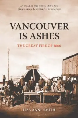 Vancouver Is Ashes : Le grand incendie de 1886 - Vancouver Is Ashes: The Great Fire of 1886
