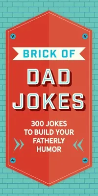 La brique des blagues de papa : L'ultime collection de jeux de mots et de répliques qui font frémir - The Brick of Dad Jokes: Ultimate Collection of Cringe-Worthy Puns and One-Liners