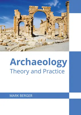 L'archéologie : Théorie et pratique - Archaeology: Theory and Practice