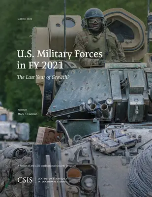 Les forces militaires américaines en 2021 : La dernière année de croissance ? - U.S. Military Forces in Fy 2021: The Last Year of Growth?