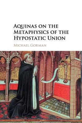 L'Aquinate sur la métaphysique de l'union hypostatique - Aquinas on the Metaphysics of the Hypostatic Union