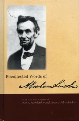 Recueil des paroles d'Abraham Lincoln - Recollected Words of Abraham Lincoln