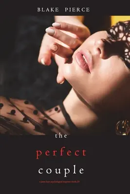 The Perfect Couple (Un thriller psychologique à suspense de Jessie Hunt - Livre 20) - The Perfect Couple (A Jessie Hunt Psychological Suspense Thriller-Book Twenty)