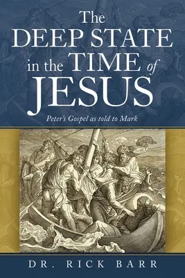 L'État profond au temps de Jésus : L'Évangile de Pierre raconté à Marc - The Deep State in the Time of Jesus: The Gospel of Peter as Told to Mark