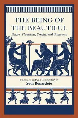 L'être du beau : Le Théétète, le Sophiste et l'Homme d'État de Platon - The Being of the Beautiful: Plato's Theaetetus, Sophist, and Statesman