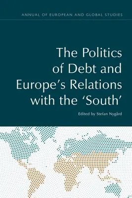 La politique de la dette et les relations de l'Europe avec le Sud - The Politics of Debt and Europe's Relations with the 'South'
