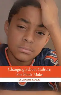 Changer la culture scolaire pour les garçons noirs - Changing School Culture for Black Males