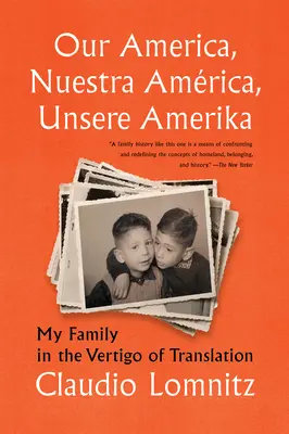 Notre Amérique, Nuestra Amrica, Unsere Amerika : Ma famille dans le vertige de la traduction - Our America, Nuestra Amrica, Unsere Amerika: My Family in the Vertigo of Translation