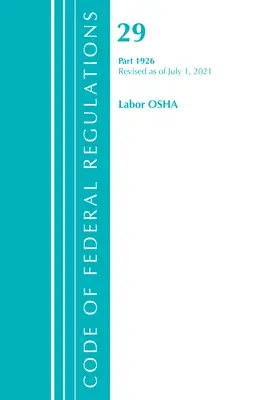 Code of Federal Regulations, Title 29 Labor/OSHA 1926, Révisé le 1er juillet 2021 (Office of the Federal Register (U S )) - Code of Federal Regulations, Title 29 Labor/OSHA 1926, Revised as of July 1, 2021 (Office of the Federal Register (U S ))