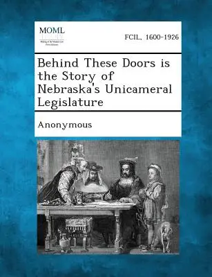 Derrière ces portes, l'histoire de la législature monocamérale du Nebraska - Behind These Doors Is the Story of Nebraska's Unicameral Legislature