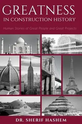 La grandeur dans l'histoire de la construction : Histoires humaines de grands personnages et de grands projets - Greatness in Construction History: Human Stories of Great People and Great Projects