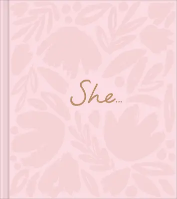 Elle... : Un livre-cadeau sur l'autonomisation des femmes - She...: A Women's Empowerment Gift Book