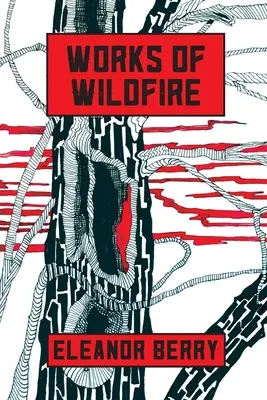 Œuvres de l'incendie : poèmes - Works of Wildfire: poems