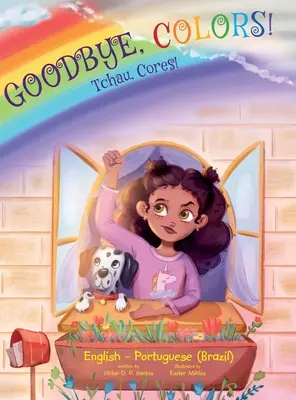 Au revoir, les couleurs ! / Tchau, Cores ! - Edition portugaise (Brésil) et anglaise : Livre d'images pour enfants - Goodbye, Colors! / Tchau, Cores! - Portuguese (Brazil) and English Edition: Children's Picture Book