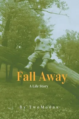 Fall Away : L'histoire d'une vie - Fall Away: A Life Story