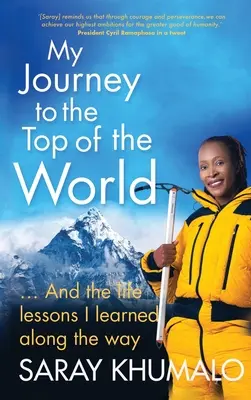 Mon voyage au sommet du monde : Et les leçons de vie que j'ai apprises en chemin - My Journey to the Top of the World: And The Life Lessons I Learned Along The Way