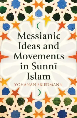 Idées et mouvements messianiques dans l'islam sunnite - Messianic Ideas and Movements in Sunni Islam