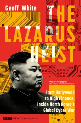 Le vol de Lazare : De Hollywood à la haute finance : Au cœur de la cyberguerre mondiale de la Corée du Nord - The Lazarus Heist: From Hollywood to High Finance: Inside North Korea's Global Cyber War