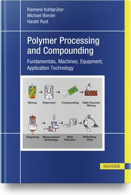 Compoundage des plastiques et traitement des polymères : Principes fondamentaux, machines, équipement, technologie des applications - Plastics Compounding and Polymer Processing: Fundamentals, Machines, Equipment, Application Technology