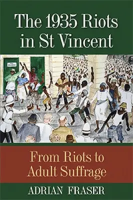 Les émeutes de 1935 à Saint-Vincent : Des émeutes au suffrage des adultes - The 1935 Riots in St Vincent: From Riots to Adult Suffrage