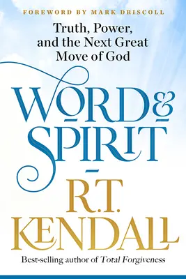 Parole et Esprit : La vérité, la puissance et le prochain grand mouvement de Dieu - Word and Spirit: Truth, Power, and the Next Great Move of God