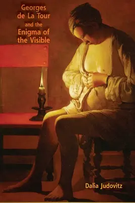 Georges de la Tour et l'énigme du visible - Georges de la Tour and the Enigma of the Visible