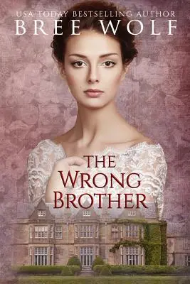 Le mauvais frère : Une romance de régence - The Wrong Brother: A Regency Romance