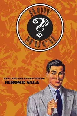 Combien ? Nouveaux poèmes et poèmes choisis - How Much? New and Selected Poems