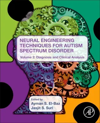 Techniques d'ingénierie neuronale pour les troubles du spectre autistique, Volume 2 : Diagnostic et analyse clinique - Neural Engineering Techniques for Autism Spectrum Disorder, Volume 2: Diagnosis and Clinical Analysis