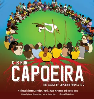 C comme Capoeira : Les bases de la Capoeira de A à Z - C is for Capoeira: The Basics of Capoeira from A to Z