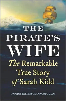 La femme du pirate : la remarquable histoire vraie de Sarah Kidd - The Pirate's Wife: The Remarkable True Story of Sarah Kidd