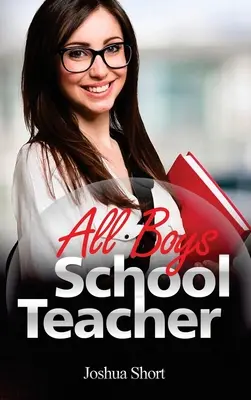 Histoires d'amour : Professeur d'école pour tous les garçons - Romance Stories: All Boys School Teacher