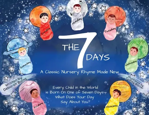 Les 7 jours : Une comptine classique revisitée - The 7 Days: A Classic Nursery Rhyme Made New
