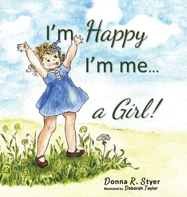 Je suis heureuse d'être moi... Une fille ! - I'm Happy I'm Me... A Girl!
