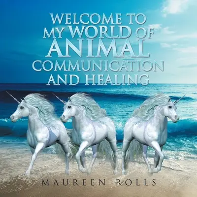 Bienvenue dans mon monde de communication et de guérison animale - Welcome to My World of Animal Communication and Healing