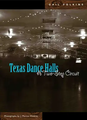 Les salles de danse du Texas : Un circuit en deux temps - Texas Dance Halls: A Two-Step Circuit